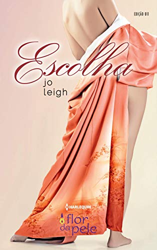 Escolha (Harlequin Flor da Pele Livro 11)