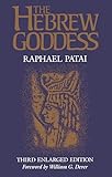 The Hebrew Goddess (Raphael Patai Series in Jewish Folklore and Anthropology)