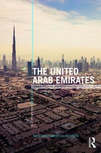 The United Arab Emirates: Power, Politics and Policy-Making (The