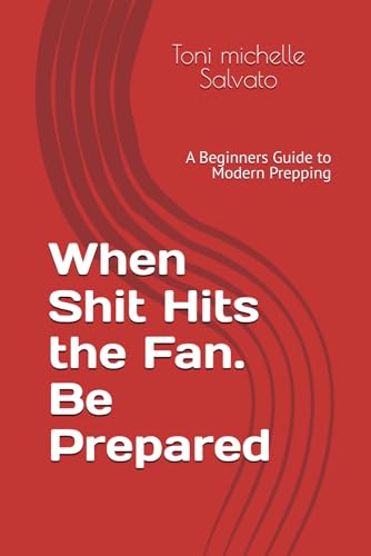 When Shit Hits the Fan. Be Prepared: A Beginners Guide