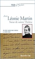 Prier 15 jours avec Léonie Martin: Soeur de Sainte Thérèse 2853138240 Book Cover