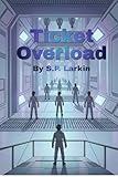 Ticket Overload: Galactic Customer Service, Book 3: A Cosmic Comedy of Failing Systems, Recursive Logic, and the First Time Reality Refuses to Resolve (English Edition)