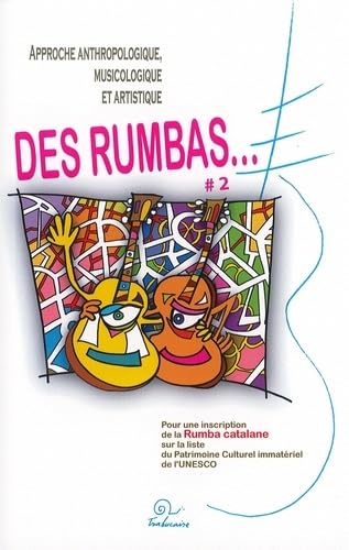 Couverture de Approche anthropologique, musicologique et artistique des rumbas#2… Pour une inscription de la rumba catalane sur la liste du Patrimoine Culturel Immatériel de l’UNESCO
