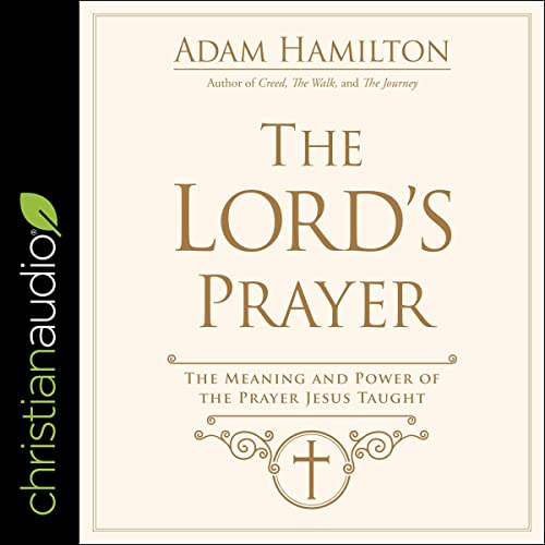 The Lord's Prayer The Meaning and Power of the Prayer
