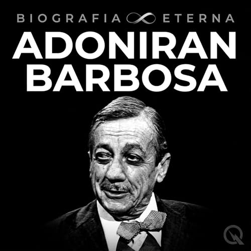Adoniran Barbosa Biografia Eterna &mdash; O Auge e o Legado