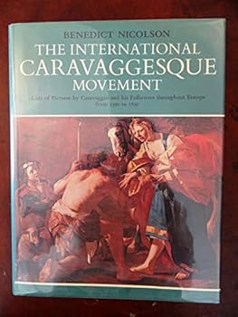 Hardcover The international Caravaggesque movement: Lists of pictures by Caravaggio and his followers throughout Europe from 1590 to 1650 Book