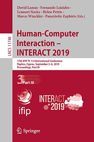 Human-Computer Interaction – INTERACT 2019: 17th IFIP TC 13 International Conference, Paphos, Cyprus, September 2–6, 2019, Proceedings, Part III (Lecture Notes in Computer Science, 11748)