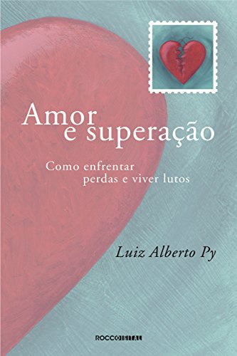 Amor e superação: Como enfrentar perdas e viver lutos