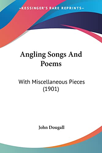 Angling Songs And Poems: With Miscellaneous Pieces (1901)