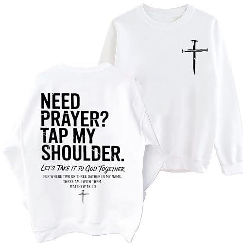 3 D G Need Prayer Tap My Shoulder Christian Sweatshirt, Need Prayer Tap My Shoulder Christian Hoodie