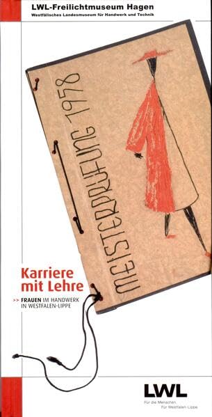 Karriere mit Lehre: Frauen im Handwerk in Westfalen-Lippe (Forschungsbeiträge zu Handwerk und Technik)