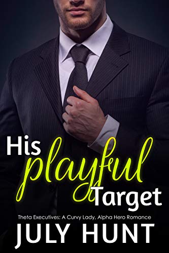 His Playful Target: A Curvy Lady, Alpha Hero Romance (Theta Executives Book 3) (English Edition)