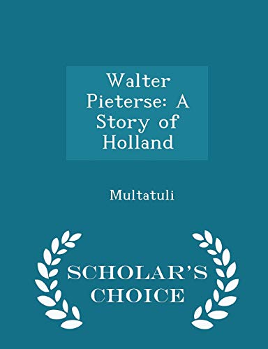 Walter Pieterse: A Story of Holland - Scholar's... 1298193605 Book Cover