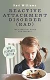 Reactive Attachment Disorder (RAD): The Essential Guide for Parents