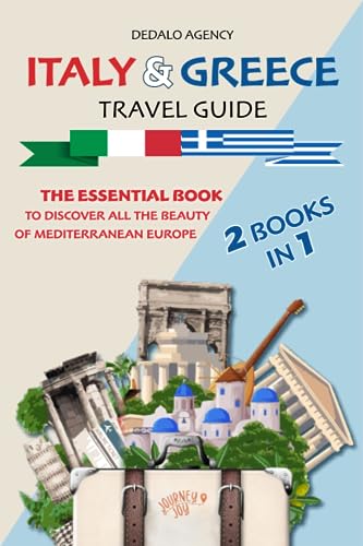 Italy and Greece Travel Guide (2 Books in 1): The Essential Book to Discover All The Beauty of Mediterranean Europe (Journey Joy)