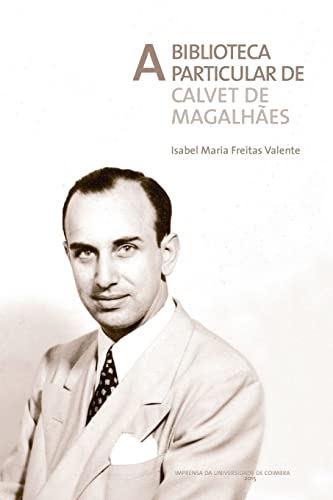 A biblioteca particular de Calvet de Magalhães (Documentos) (Portuguese Edition)