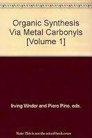 Organic Synthesis Via Metal Carbonyls [Volume 1] 0470933607 Book Cover