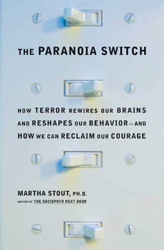 The Paranoia Switch: How Terror Rewires Our Brains and Reshapes Our Behavior--and How We Can Reclaim Our Courage (English Edition)