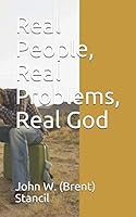 Real People, Real Problems, Real God 1602082820 Book Cover