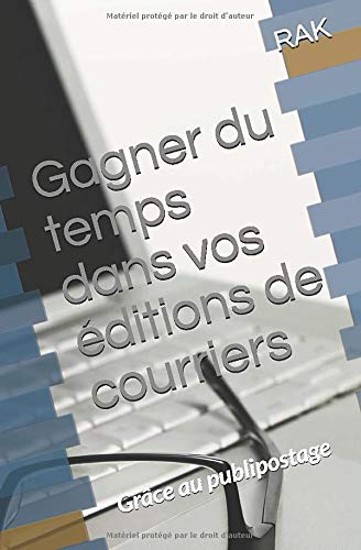 Télécharger Gagner du temps dans vos éditions de courriers: Grâce au publipostage Gratuit