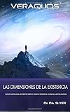 VERAQUOS: Las dimensiones de la Existencia: Ensayo inspiracional-creativo sobre el origen y sentido