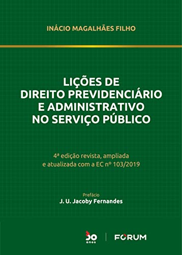 Lições de direito previdenciário e administrativo no serviço público: 4ª edição revista, ampliada e atualizada com a ec nº 103/2019