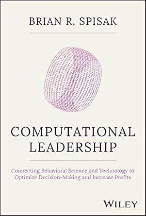 Computational Leadership: Connecting Behavioral Science and Technology to Optimize Decision-Making and Increase Profits-Wow! eBook