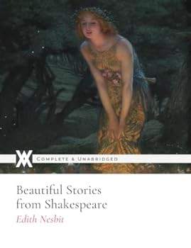 Beautiful Stories from Shakespeare: With Over 90 Illustrations and Page Decorations