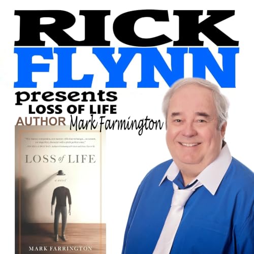 MARK FARRINGTON - "Loss of Life" Debut Novel - Published by Legacy Book Press - Episode 294