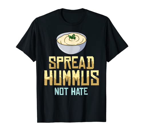 Spread Hummus Not Hate Gift Recipes Black Bean T-Shirt