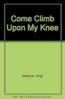 Come climb upon my knee B0006R6HOK Book Cover