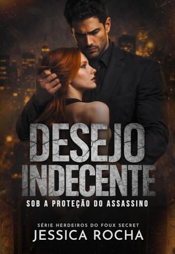 DESEJO INDECENTE: Sob a Proteção do Assassino