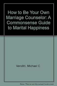 Hardcover How to Be Your Own Marriage Counselor: A Commonsense Guide to Marital Happiness Book