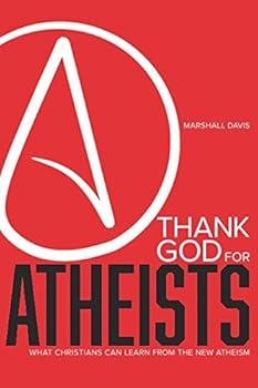 Paperback Thank God for Atheists: What Christians Can Learn from the New Atheism Book