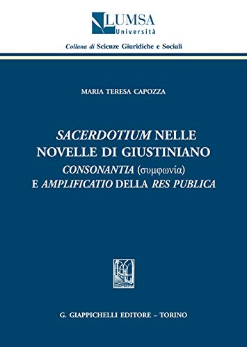 «Sacerdotium» Nelle Novelle Di Giustiano. «Consonantia» E «Amplificatio» Della Res Publica