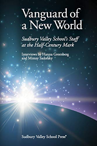 Vanguard of a New World: Sudbury Valley School'... 1888947314 Book Cover