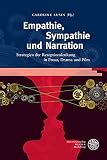 Empathie, Sympathie und Narration: Strategien der Rezeptionslenkung in Prosa, Drama und Film (Anglistische Forschungen 450)