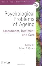 Psychological Problems of Ageing: Assessement, Treatment and Care (Wiley Series in Clinical Psychology Book 96)