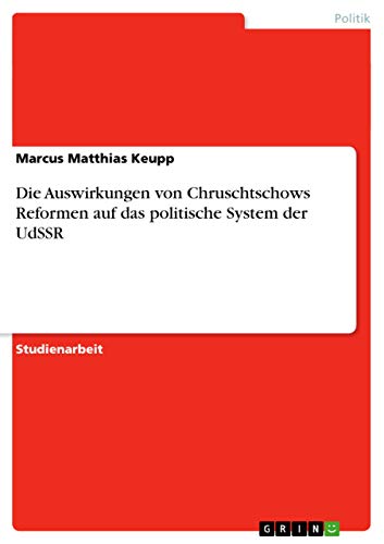 Die Auswirkungen von Chruschtschows Reformen auf das politische System der UdSSR (German Edition)