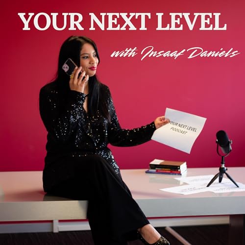 Your Next Level Podcast Por Insaaf Daniels arte de portada