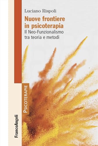 Nuove frontiere in psicoterapia. Il Neo-Funzionalismo tra teoria e metod