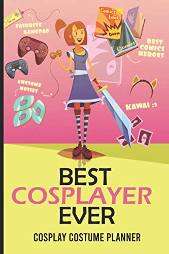 Best Cosplayer Eever: Cosplay Costume Planner, Journal Notebook Design, Diary Progress Tracker, Anime Lovers