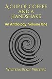 A Cup of Coffee and a Handshake: An Anthology: Volume One