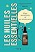 Les huiles essentielles pour les enfants et les adolescents: Pour les enfants et les adolescents. Le guide complet pour traiter tous les maux au quotidien
