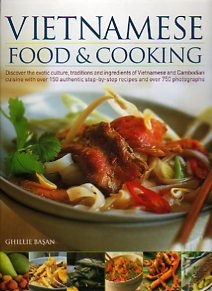 Hardcover Vietnamese Food & Cooking: Discover the exotic culture, traditions and ingredients of Vietnamese and Cambodian cuisine with over 150-authentic step-by-step recipes and over 750 photographs Book