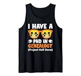 Ich habe einen Doktortitel in Ahnenforschungsprojekt Half Done Funny Ancestry Tank Top
