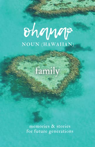 Ohana Means Family: Memories & Stories For Future Generations