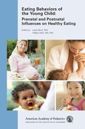 Eating Behaviors of the Young Child: Prenatal and Postnatal Influences for Healthy Eating Eating Behaviors of the Young Child: Prenatal and Postnatal Influences for Healthy Eating book cover