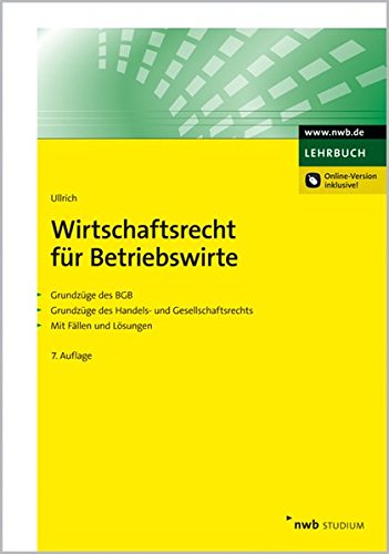 Wirtschaftsrecht für Betriebswirte: Grundzüge des BGB. Grundzüge des Handels- und Gesellschaftsre Wirtschaftsrecht für Betriebswirte: Grundzüge des BGB. Grundzüge des Handels- und Gesellschaftsre