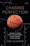 Chasing Perfection: A Behind-the-Scenes Look at the High-Stakes Game of Creating an NBA Champion